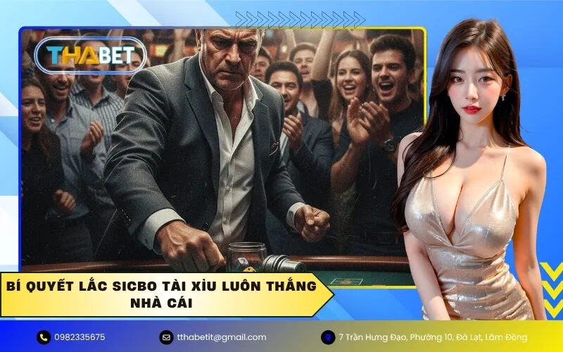 Bí quyết lắc Sicbo tài xỉu luôn thắng nhà cái