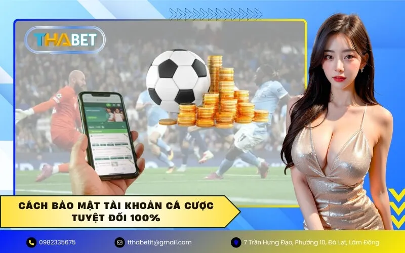 Cách Bảo mật tài khoản cá cược tuyệt đối 100%