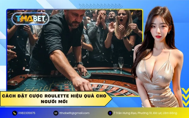 Cách đặt cược Roulette hiệu quả cho người mới