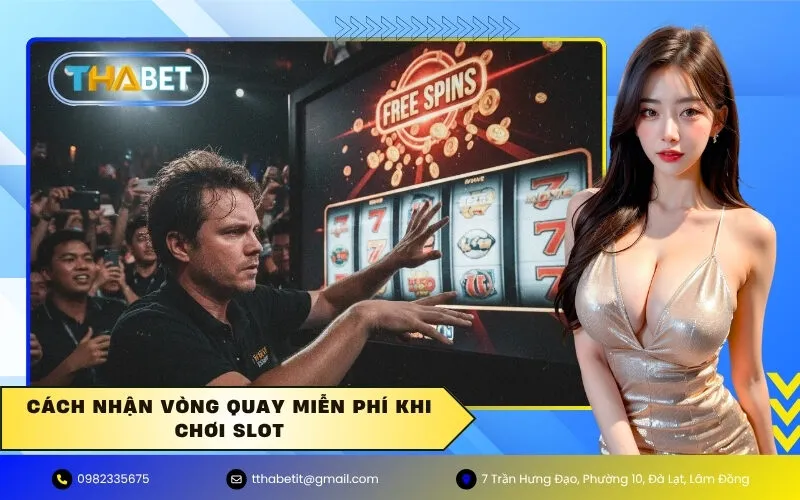 Cách nhận Vòng quay miễn phí khi chơi Slot