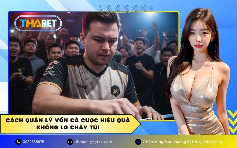 Cách Quản lý vốn cá cược hiệu quả không lo cháy túi