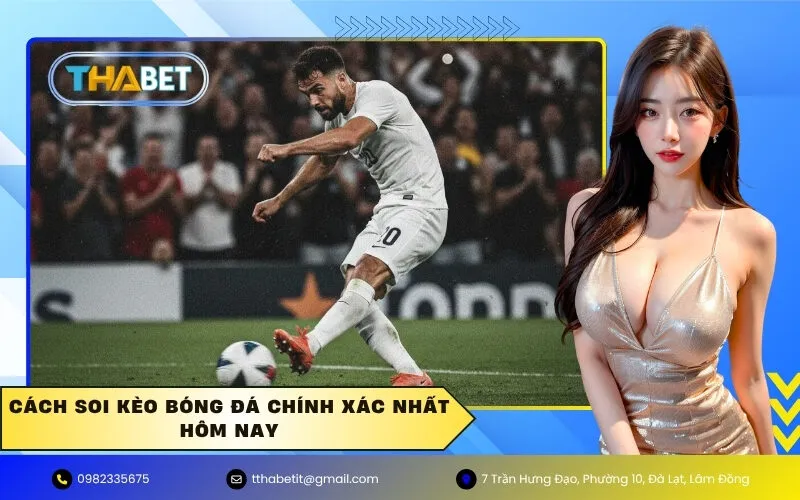 Cách soi Kèo bóng đá chính xác nhất hôm nay