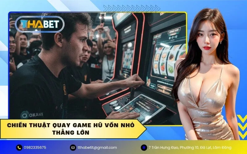 Chiến thuật quay Game hũ vốn nhỏ thắng lớn