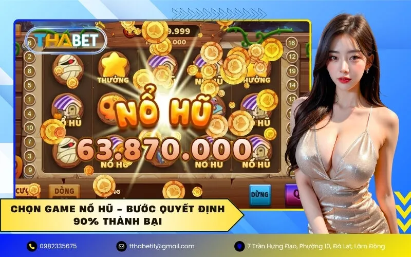 Chọn Game Nổ Hũ - Bước Quyết Định 90% Thành Bại