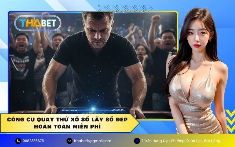 Công cụ Quay thử xổ số lấy số đẹp hoàn toàn miễn phí