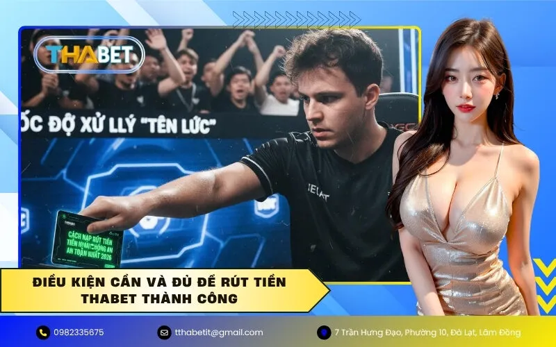 Điều kiện cần và đủ để Rút tiền Thabet thành công