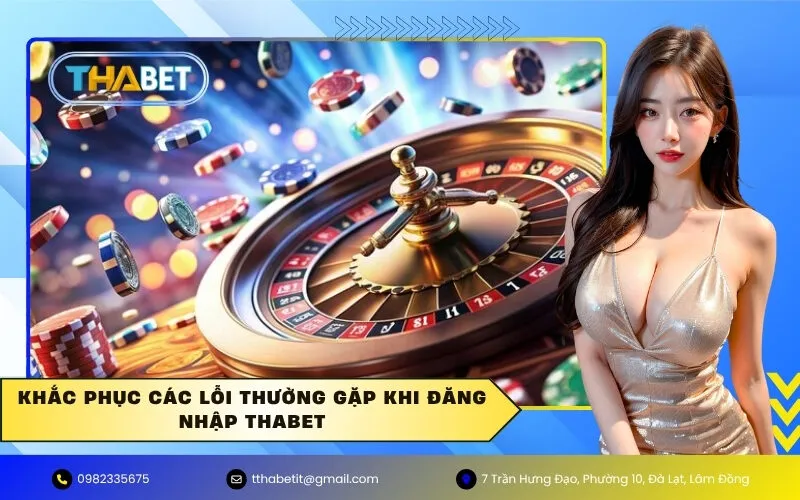 Khắc phục các lỗi thường gặp khi đăng nhập Thabet