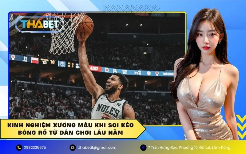 Kinh Nghiệm Xương Máu Khi Soi Kèo Bóng Rổ Từ Dân Chơi Lâu Năm