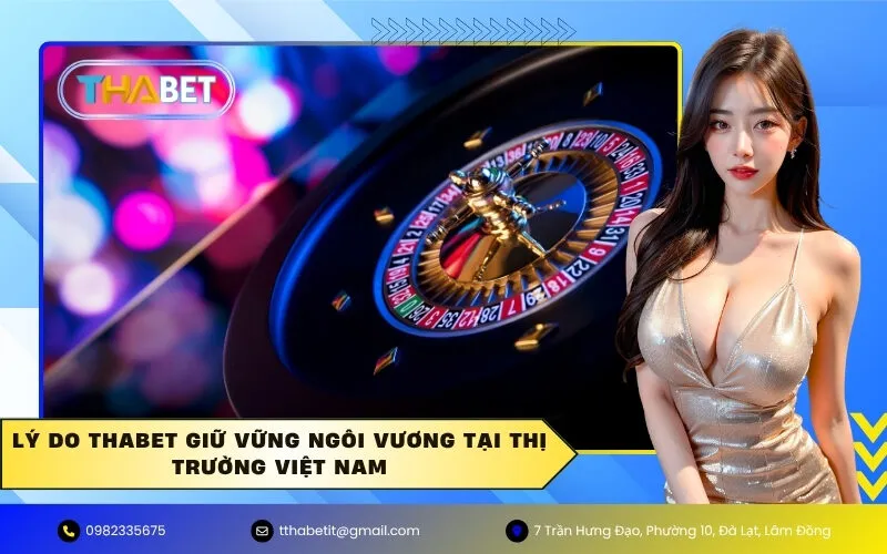 Lý do THABET giữ vững ngôi vương tại thị trường Việt Nam