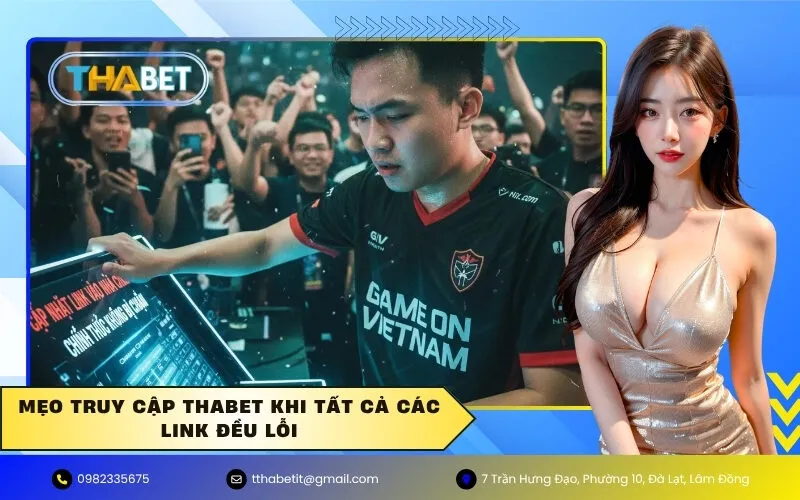 Mẹo truy cập Thabet khi tất cả các link đều lỗi