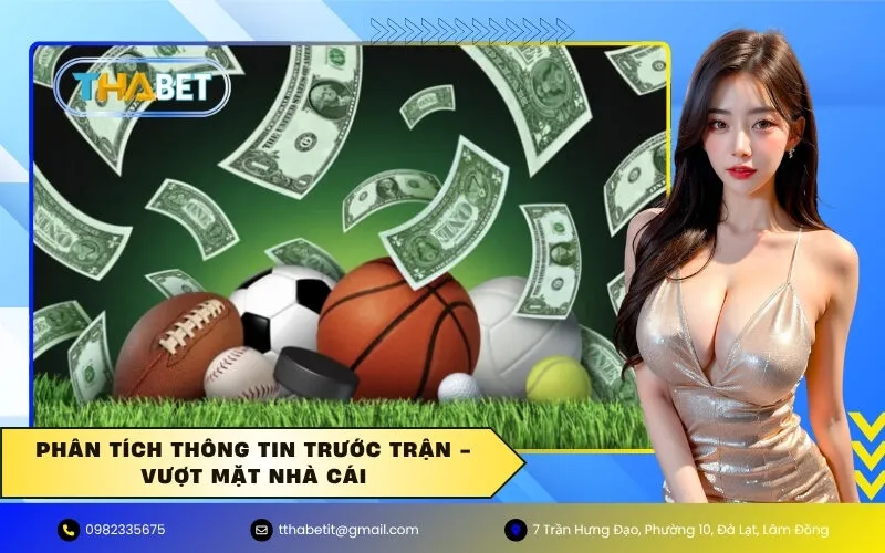 Phân Tích Thông Tin Trước Trận - Vượt Mặt Nhà Cái