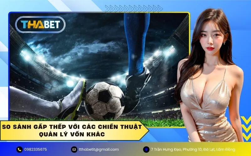 So sánh Gấp thếp với các chiến thuật quản lý vốn khác