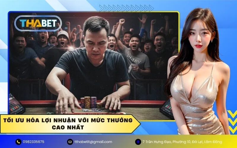 Tối ưu hóa lợi nhuận với mức thưởng cao nhất