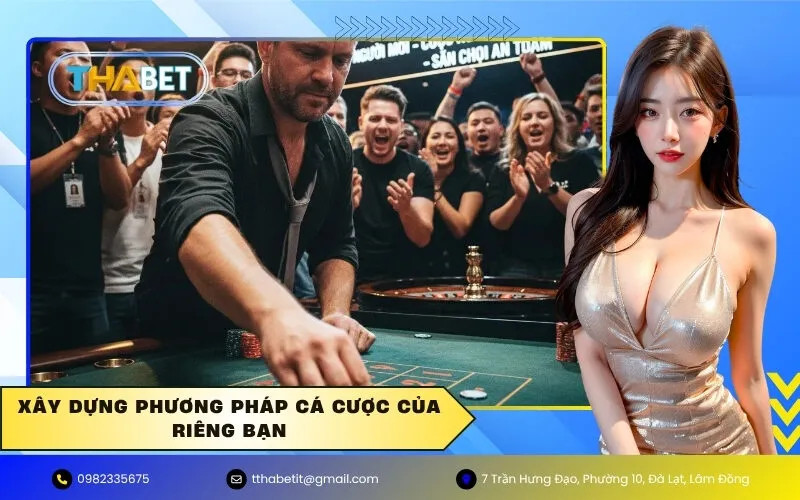 Xây Dựng Phương Pháp Cá Cược Của Riêng Bạn